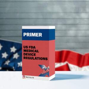 Primer: US FDA Medical Device Regulations